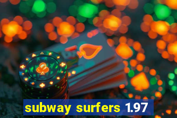 subway surfers 1.97